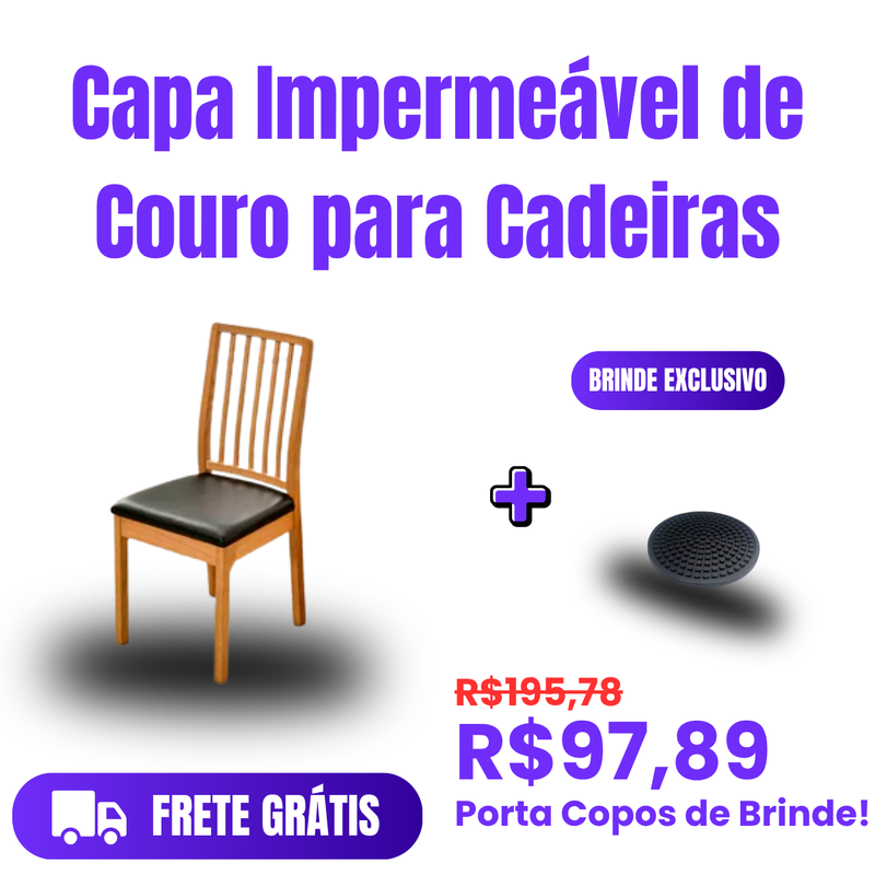 Capas de cadeira em Couro Impermeável + Brinde!